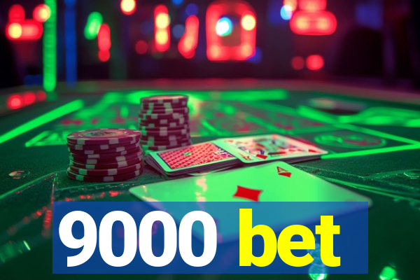 9000 bet